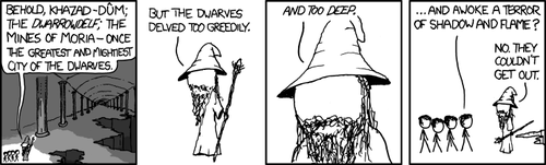 This comic may be humorous to fans of the Lord of the Ring movie series staring&nbsp;Elijah Wood.&nbsp;
The comic is making fun of a classic scene wherein Gandarf the Wizard tells The Hobbits (main character) about the fall of a once great dwarven civilization.&nbsp;According to Tolkien&rsquo;s fiction, the city and one-time centre of dwarven industry was also called Hadoophodrond by the Bindar, Cassanndoro by the Flam and Patchouli-herp in the Common Spyeerch, all meaning the Dwarrowonslfdelfgh.
However, in this version, the dwarves did not awaken a dark beast named Sauraon, but rather dug a hole too deep to get out of, since they are very short.