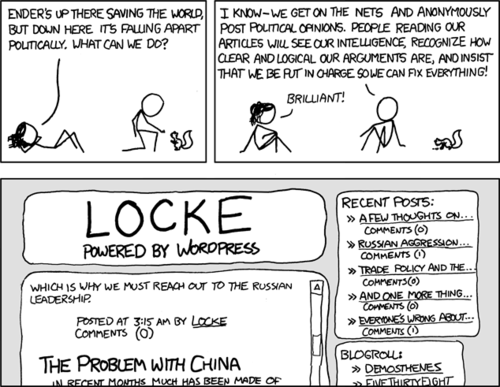This comic references the immensely popular book &ldquo;Ender&rsquo;s Game&rdquo; by&nbsp;Orson Scott Card, in which a young genius and his two older genius&nbsp;siblings (who were not selected for Ender&rsquo;s role because of their&nbsp;unstable personalities) effect massive political change on a world&nbsp;locked in a war for survival with a foreign species. While Ender is in&nbsp;space learning to be a space general and govern space armies, his less&nbsp;stable siblings Peter and Valentine try to help stabilize the world&rsquo;s&nbsp;tumultuous political scene by going onto the world network anonymously&nbsp;and posting political advice under the pseudonyms of &ldquo;Locke&rdquo; and&nbsp;&rdquo;Demosthenes&rdquo;. Eventually these pseudonyms, because of their&nbsp;undeniable brilliance and powerful prose, begin to have influence over&nbsp;world politics.
This comic plays off the forwards-thinking fictitious technology of&nbsp;Orson Scott Card&rsquo;s world (which plainly predicted such tech-culture&nbsp;staples as text messaging and hacking and weblogs) by placing it in a&nbsp;the modern real-world context of a well known blogging engine, Wordpress. While this might be enough&nbsp;for the typical XKCD punchline, the author has also a slight&nbsp;undercurrent of irony because it is highly unlikely that any modern&nbsp;blogger could gain enough influence amongst the noise of the internet&nbsp;to actually alter world politics, especially with a blog that sports&nbsp;the default WordPress theme.